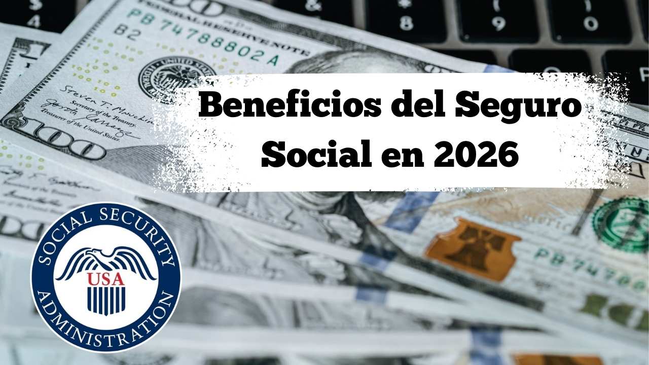 Beneficios del Seguro Social en 2026: cuándo y cuánto cobrarás